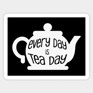 Every Day is Tea Day Magnet